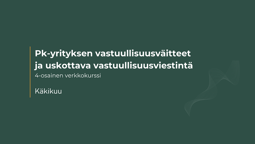 Pk-yrityksen vastuullisuusväitteet ja uskottava vastuullisuusviestintä by Käkikuu Oy